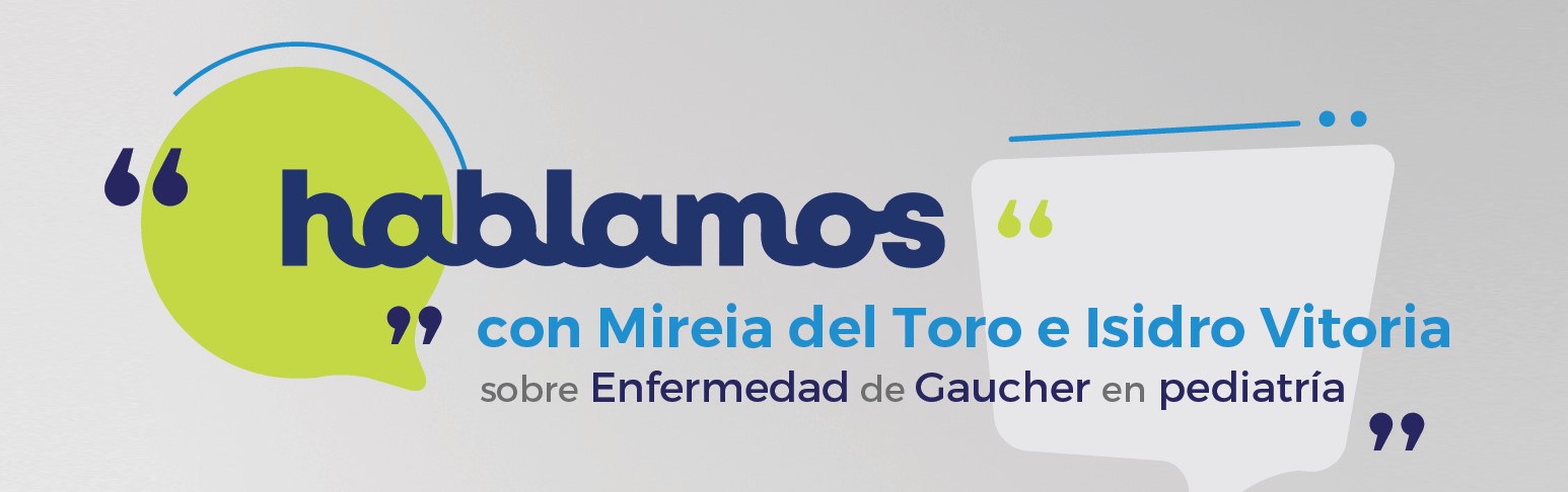 "Hablamos" con Mireia del Toro e Isidro Vitoria sobre Enfermedad de Gaucher en Pediatria @ Virtual